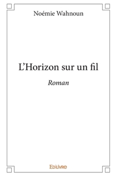 Paperback L'Horizon sur un fil: Roman [French] Book