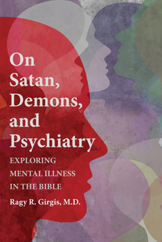 Hardcover On Satan, Demons, and Psychiatry: Exploring Mental Illness in the Bible Book