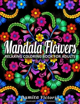 Paperback Mandala Flowers: Relaxing Coloring Book for Adults Featuring Beautiful Mandalas Designed to Relax and Unwind Perfect for Woman Gift Ide Book