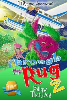 Paperback Through the Rug 2: Follow that Dog: Tenth Anniversary Edition Book