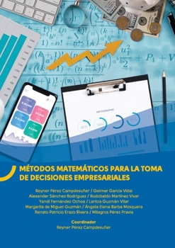 Métodos Matemáticos para la toma de decisiones empresariales (Spanish Edition)