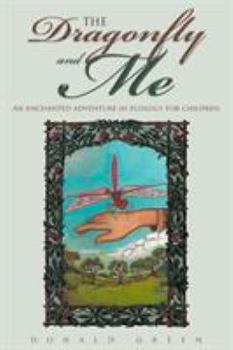 Paperback The Dragonfly and Me: An enchanted adventure in ecology for children Book