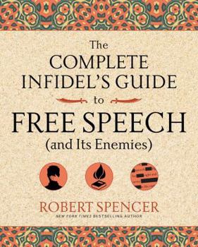 Paperback The Complete Infidel's Guide to Free Speech (and Its Enemies) Book