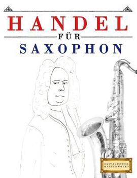 Paperback Handel für Saxophon: 10 Leichte Stücke für Saxophon Anfänger Buch [German] Book
