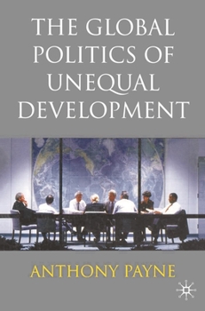 Paperback The Global Politics of Unequal Development Book