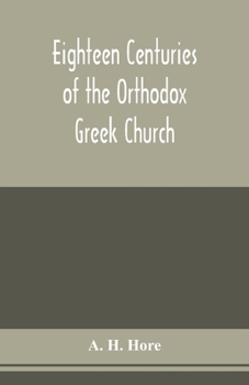 Paperback Eighteen centuries of the Orthodox Greek Church Book