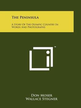 Paperback The Peninsula: A Story of the Olympic Country in Words and Photographs Book
