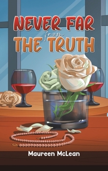 Never Far from the Truth