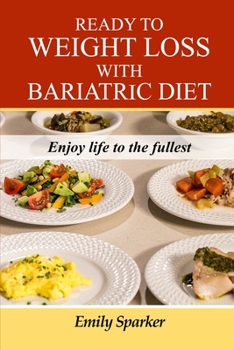 Paperback Ready to Weight Loss with bariatric diet: Enjoy life to the fullest Book