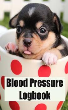 Blood Pressure Logbook: 100+ Pages for Recording Blood Pressure and Pulse
