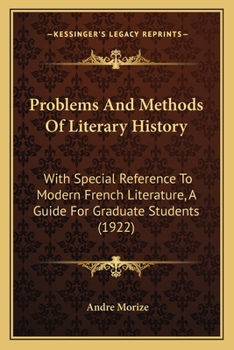 Paperback Problems And Methods Of Literary History: With Special Reference To Modern French Literature, A Guide For Graduate Students (1922) Book