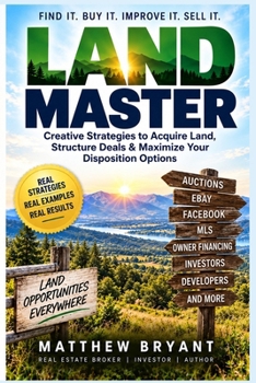 Paperback Land Master: Creative Strategies to Acquire Land, Structure Deals & Maximize Your Disposition Options Book