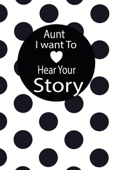 aunt I want to hear your story: A guided journal to tell me your memories,keepsake questions.This is a great gift to mom,grandma,nana,aunt and auntie ... to share their early life on like Birthday