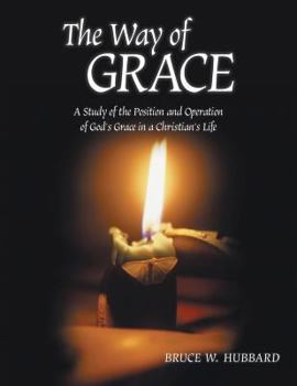 Paperback The Way of Grace: A Study of the Position and Operation of God's Grace in a Christian's Life Book