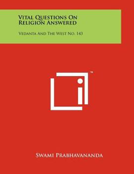 Paperback Vital Questions on Religion Answered: Vedanta and the West No. 143 Book