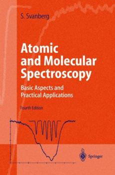 Atomic and Molecular Spectroscopy: Basic Aspects and Practical Applications - Book #6 of the Springer Series on Atomic, Optical, and Plasma Physics