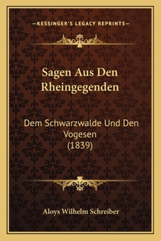 Paperback Sagen Aus Den Rheingegenden: Dem Schwarzwalde Und Den Vogesen (1839) [German] Book