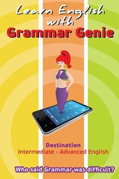Paperback Grammar Genie: Destination Intermediate-Advanced Who said Grammar was difficult Book