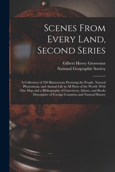 Paperback Scenes From Every Land, Second Series; a Collection of 250 Illustracions Picturing the People, Natural Phenomena, and Animal Life in All Parts of the Book