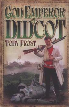 God Emperor of Didcot - Book #2 of the Chronicles of Isambard Smith