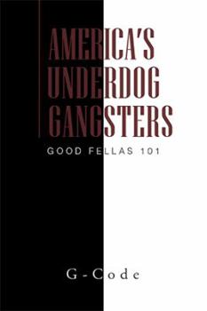 Paperback America's Underdog Gangsters: Good Fellas 101 Book