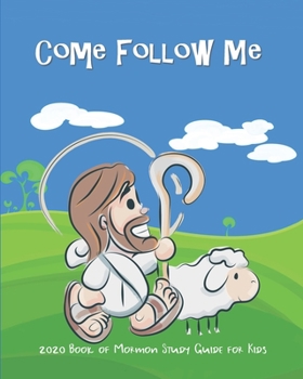 Paperback Come Follow Me 2020 Book of Mormon Study Guide For Kids: Fun Companion Guide For Kids Ages 3-8 to Doodle, Draw, or Take Notes Book