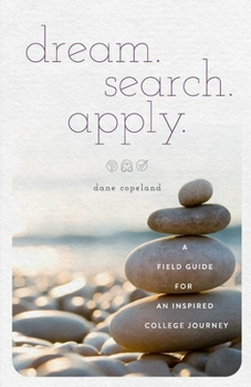 Paperback dream. search. apply. A Field Guide for an Inspired College Journey Book