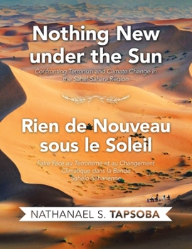 Paperback Nothing New Under the Sun: Confronting Terrorism and Climate Change in the Sahel-Sahara Region Book