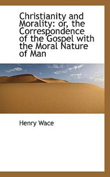 Paperback Christianity and Morality: Or, the Correspondence of the Gospel with the Moral Nature of Man Book