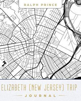 Elizabeth (New Jersey) Trip Journal: Lined Travel Journal/Diary/Notebook with Map Cover Art