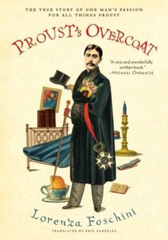 Hardcover Proust's Overcoat: The True Story of One Man's Passion for All Things Proust Book