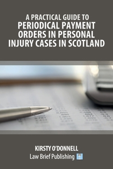 Paperback A Practical Guide to Periodical Payment Orders in Personal Injury Cases in Scotland Book