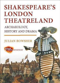 Paperback Shakespeare's London Theatreland: Archaeology, History and Drama Book