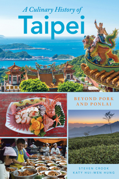 Paperback A Culinary History of Taipei: Beyond Pork and Ponlai Book