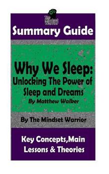 Paperback Summary: Why We Sleep: Unlocking The Power of Sleep and Dreams: By Matthew Walker Book