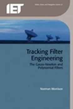 Hardcover Tracking Filter Engineering: The Gauss-Newton and Polynomial Filters Book