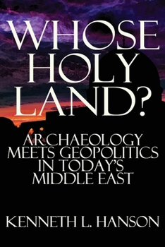 Paperback Whose Holy Land?: Archaeology Meets Geopolitics in Today's Middle East Book