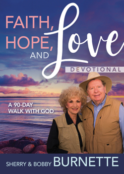 Hardcover Faith, Hope, and Love Devotional: A 90-Day Walk with God Book