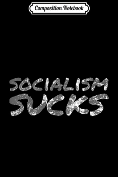 Paperback Composition Notebook: Socialism Sucks Anti Liberal Pro Conservative Trump Journal/Notebook Blank Lined Ruled 6x9 100 Pages Book