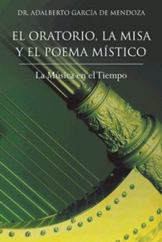 El Oratorio, la Misa y el Poema Místico: La Música en el tiempo