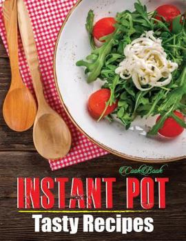 Cookbook Instant Pot Tasty Recipes: Everything You Want to Cooking Notes Right Now Recipes Enjoying