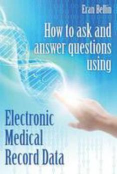 Paperback How to ask and answer questions using Electronic Medical Record Data: Color Version Book