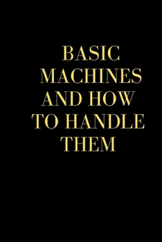 Paperback Basic Machines And How To Handle Them Book