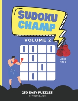 Paperback Sudoku Champ: EASY Volume 2: 250 Easy Logic Puzzles for kids ages 6-8 - Improve problem solving, critical thinking, reasoning skills [Large Print] Book
