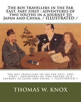 Paperback The boy travellers in the Far East, part first: adventures of two youths in a journey to Japan and China. / ILLUSTRATED / Book
