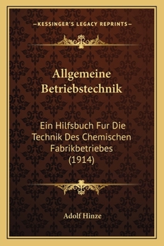 Paperback Allgemeine Betriebstechnik: Ein Hilfsbuch Fur Die Technik Des Chemischen Fabrikbetriebes (1914) [German] Book