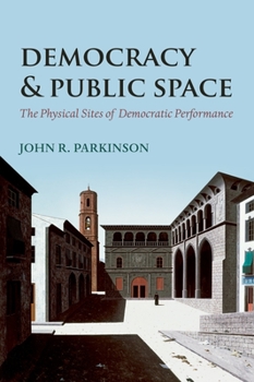 Paperback Democracy and Public Space: The Physical Sites of Democratic Performance Book