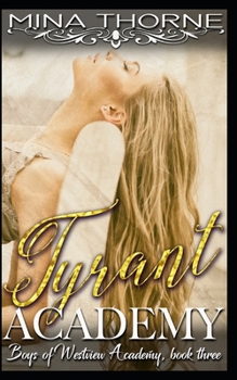 Tyrant Academy: The Boys of Westview Academy Book Three - Book #3 of the Boys of Westview Academy