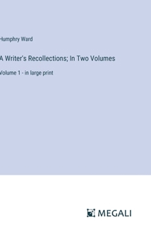 Hardcover A Writer's Recollections; In Two Volumes: Volume 1 - in large print Book