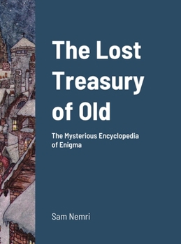 Hardcover The Lost Treasury of Old: The Mysterious Encyclopedia of Enigma Book